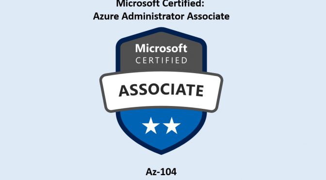 Passed Azure Administrator Associate Exam Az-104